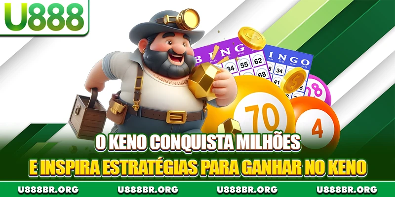 O Keno conquista milhões e inspira estratégias para ganhar no keno