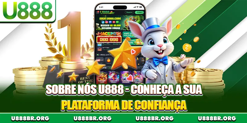 sobre nos u888 conheça a sua plataforma de confiança